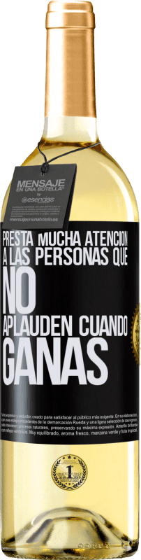 29,95 € Envío gratis | Vino Blanco Edición WHITE Presta mucha atención a las personas que no aplauden cuando ganas Etiqueta Negra. Etiqueta personalizable Vino joven Cosecha 2024 Verdejo