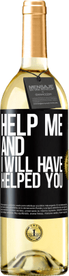 29,95 € Free Shipping | White Wine WHITE Edition Help me and I will have helped you Black Label. Customizable label Young wine Harvest 2025 Verdejo