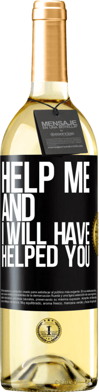 29,95 € Free Shipping | White Wine WHITE Edition Help me and I will have helped you Black Label. Customizable label Young wine Harvest 2024 Verdejo