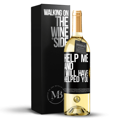 «Help me and I will have helped you» WHITE Edition