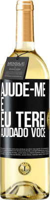 29,95 € Envio grátis | Vinho branco Edição WHITE Ajude-me e eu terei ajudado você Etiqueta Preta. Etiqueta personalizável Vinho jovem Colheita 2023 Verdejo