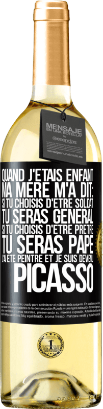 29,95 € Envoi gratuit | Vin blanc Édition WHITE Quand j'étais enfant, ma mère m'a dit: si tu choisis d'être soldat tu seras général. Si tu choisis d'être prêtre tu seras Pape. Étiquette Noire. Étiquette personnalisable Vin jeune Récolte 2024 Verdejo