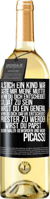 29,95 € Kostenloser Versand | Weißwein WHITE Ausgabe Als ich ein Kind war, sagte mir meine Mutter: Wenn du dich entscheidest, Soldat zu sein, wirst du ein General. Wenn du dich dafü Schwarzes Etikett. Anpassbares Etikett Junger Wein Ernte 2024 Verdejo