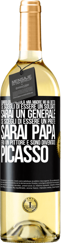 29,95 € Spedizione Gratuita | Vino bianco Edizione WHITE Quando ero piccola mia madre mi ha detto: se scegli di essere un soldato, sarai un generale Se scegli di essere un prete, Etichetta Nera. Etichetta personalizzabile Vino giovane Raccogliere 2024 Verdejo