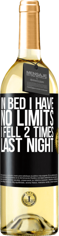 29,95 € Free Shipping | White Wine WHITE Edition In bed I have no limits. I fell 2 times last night Black Label. Customizable label Young wine Harvest 2023 Verdejo