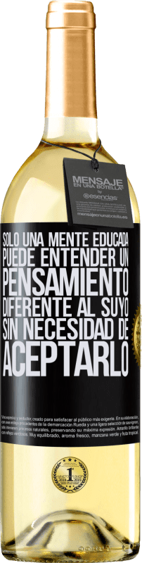 29,95 € Envío gratis | Vino Blanco Edición WHITE Sólo una mente educada puede entender un pensamiento diferente al suyo sin necesidad de aceptarlo Etiqueta Negra. Etiqueta personalizable Vino joven Cosecha 2024 Verdejo