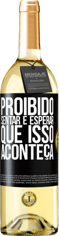 29,95 € Envio grátis | Vinho branco Edição WHITE Proibido sentar e esperar que isso aconteça Etiqueta Preta. Etiqueta personalizável Vinho jovem Colheita 2024 Verdejo