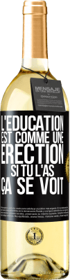29,95 € Envoi gratuit | Vin blanc Édition WHITE L'éducation est comme une érection. Si tu l'as, ça se voit Étiquette Noire. Étiquette personnalisable Vin jeune Récolte 2025 Verdejo
