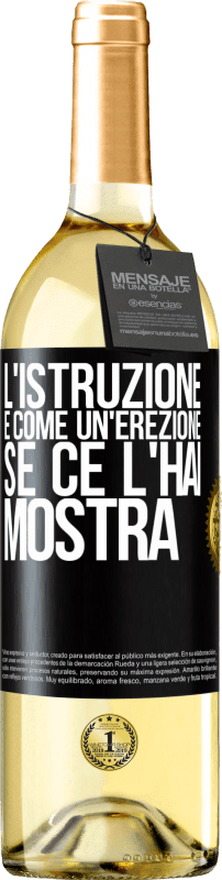 29,95 € Spedizione Gratuita | Vino bianco Edizione WHITE L'istruzione è come un'erezione. Se ce l'hai, mostra Etichetta Nera. Etichetta personalizzabile Vino giovane Raccogliere 2024 Verdejo