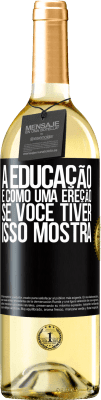 29,95 € Envio grátis | Vinho branco Edição WHITE A educação é como uma ereção. Se você tiver, isso mostra Etiqueta Preta. Etiqueta personalizável Vinho jovem Colheita 2023 Verdejo