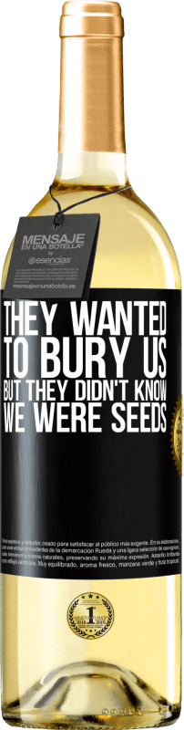 29,95 € Бесплатная доставка | Белое вино Издание WHITE Они хотели похоронить нас. Но они не знали, что мы семена Черная метка. Настраиваемая этикетка Молодое вино Урожай 2023 Verdejo