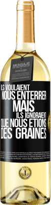 29,95 € Envoi gratuit | Vin blanc Édition WHITE Ils voulaient nous enterrer. Mais ils ignoraient que nous étions des graines Étiquette Noire. Étiquette personnalisable Vin jeune Récolte 2024 Verdejo