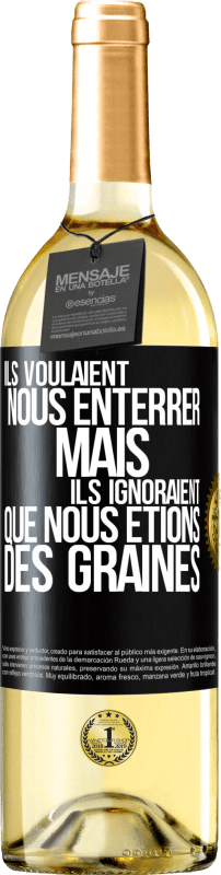 29,95 € Envoi gratuit | Vin blanc Édition WHITE Ils voulaient nous enterrer. Mais ils ignoraient que nous étions des graines Étiquette Noire. Étiquette personnalisable Vin jeune Récolte 2024 Verdejo