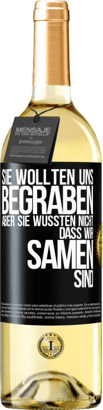 29,95 € Kostenloser Versand | Weißwein WHITE Ausgabe Sie wollten uns begraben. Aber sie wussten nicht, dass wir Samen sind Schwarzes Etikett. Anpassbares Etikett Junger Wein Ernte 2024 Verdejo