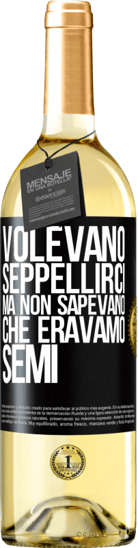 29,95 € Spedizione Gratuita | Vino bianco Edizione WHITE Volevano seppellirci. Ma non sapevano che eravamo semi Etichetta Nera. Etichetta personalizzabile Vino giovane Raccogliere 2024 Verdejo