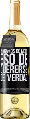 29,95 € Envío gratis | Vino Blanco Edición WHITE Pongamos de moda eso de quererse de verdad Etiqueta Negra. Etiqueta personalizable Vino joven Cosecha 2025 Verdejo