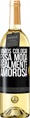 29,95 € Envio grátis | Vinho branco Edição WHITE Vamos colocar essa moda realmente amorosa Etiqueta Preta. Etiqueta personalizável Vinho jovem Colheita 2023 Verdejo