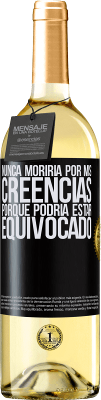 29,95 € Envío gratis | Vino Blanco Edición WHITE Nunca moriría por mis creencias porque podría estar equivocado Etiqueta Negra. Etiqueta personalizable Vino joven Cosecha 2024 Verdejo