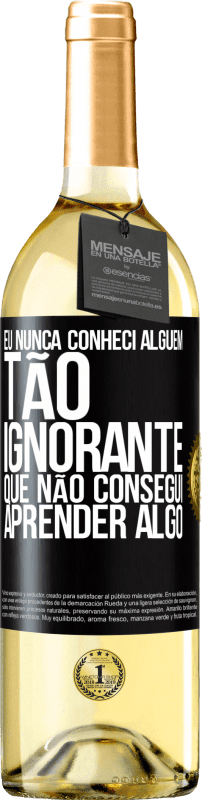 29,95 € Envio grátis | Vinho branco Edição WHITE Eu nunca conheci alguém tão ignorante que não consegui aprender algo Etiqueta Preta. Etiqueta personalizável Vinho jovem Colheita 2024 Verdejo