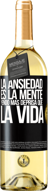 29,95 € Envío gratis | Vino Blanco Edición WHITE La ansiedad es la mente yendo más deprisa que la vida Etiqueta Negra. Etiqueta personalizable Vino joven Cosecha 2024 Verdejo