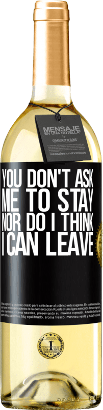 29,95 € Free Shipping | White Wine WHITE Edition You don't ask me to stay, nor do I think I can leave Black Label. Customizable label Young wine Harvest 2023 Verdejo