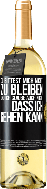 29,95 € Kostenloser Versand | Weißwein WHITE Ausgabe Du bittest mich nicht zu bleiben und ich glaube auch nicht, dass ich gehen kann Schwarzes Etikett. Anpassbares Etikett Junger Wein Ernte 2024 Verdejo