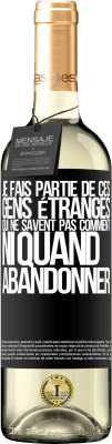 29,95 € Envoi gratuit | Vin blanc Édition WHITE Je fais partie de ces gens étranges qui ne savent pas comment ni quand abandonner Étiquette Noire. Étiquette personnalisable Vin jeune Récolte 2023 Verdejo