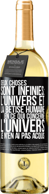 29,95 € Envoi gratuit | Vin blanc Édition WHITE Deux choses sont infinies: l'univers et la bêtise humaine, en ce qui concerne l'univers, je n'en ai pas acquis la certitude abso Étiquette Noire. Étiquette personnalisable Vin jeune Récolte 2024 Verdejo