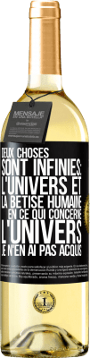 29,95 € Envoi gratuit | Vin blanc Édition WHITE Deux choses sont infinies: l'univers et la bêtise humaine, en ce qui concerne l'univers, je n'en ai pas acquis la certitude abso Étiquette Noire. Étiquette personnalisable Vin jeune Récolte 2025 Verdejo
