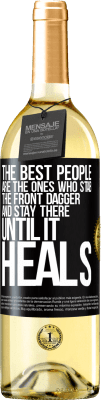29,95 € Free Shipping | White Wine WHITE Edition The best people are the ones who stab the front dagger and stay there until it heals Black Label. Customizable label Young wine Harvest 2023 Verdejo