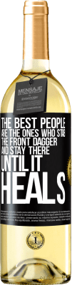 29,95 € Free Shipping | White Wine WHITE Edition The best people are the ones who stab the front dagger and stay there until it heals Black Label. Customizable label Young wine Harvest 2024 Verdejo