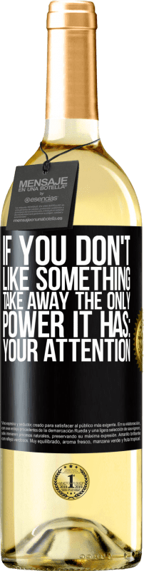 29,95 € Free Shipping | White Wine WHITE Edition If you don't like something, take away the only power it has: your attention Black Label. Customizable label Young wine Harvest 2025 Verdejo