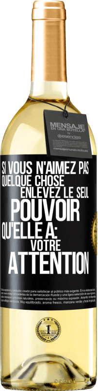 29,95 € Envoi gratuit | Vin blanc Édition WHITE Si vous n'aimez pas quelque chose enlevez le seul pouvoir qu'elle a: votre attention Étiquette Noire. Étiquette personnalisable Vin jeune Récolte 2024 Verdejo