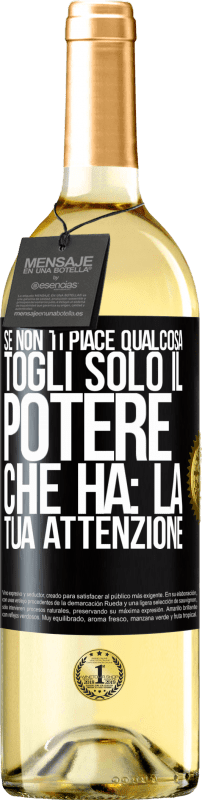 29,95 € Spedizione Gratuita | Vino bianco Edizione WHITE Se non ti piace qualcosa, togli solo il potere che ha: la tua attenzione Etichetta Nera. Etichetta personalizzabile Vino giovane Raccogliere 2024 Verdejo