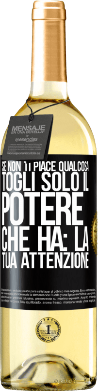 29,95 € Spedizione Gratuita | Vino bianco Edizione WHITE Se non ti piace qualcosa, togli solo il potere che ha: la tua attenzione Etichetta Nera. Etichetta personalizzabile Vino giovane Raccogliere 2025 Verdejo