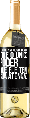 29,95 € Envio grátis | Vinho branco Edição WHITE Se você não gosta de algo, tire o único poder que ele tem: sua atenção Etiqueta Preta. Etiqueta personalizável Vinho jovem Colheita 2023 Verdejo