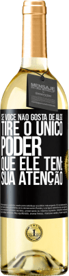 29,95 € Envio grátis | Vinho branco Edição WHITE Se você não gosta de algo, tire o único poder que ele tem: sua atenção Etiqueta Preta. Etiqueta personalizável Vinho jovem Colheita 2025 Verdejo