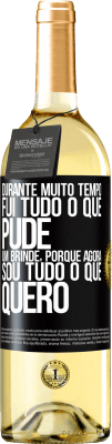 29,95 € Envio grátis | Vinho branco Edição WHITE Durante muito tempo fui tudo o que pude. Um brinde, porque agora sou tudo o que quero Etiqueta Preta. Etiqueta personalizável Vinho jovem Colheita 2023 Verdejo