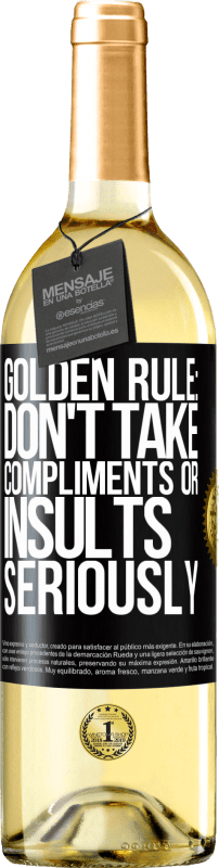 29,95 € Free Shipping | White Wine WHITE Edition Golden rule: don't take compliments or insults seriously Black Label. Customizable label Young wine Harvest 2024 Verdejo