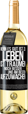 29,95 € Kostenloser Versand | Weißwein WHITE Ausgabe Wenn es gut ist zu leben, ist träumen noch besser, und am besten aufzuwachen Schwarzes Etikett. Anpassbares Etikett Junger Wein Ernte 2023 Verdejo