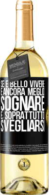 29,95 € Spedizione Gratuita | Vino bianco Edizione WHITE Se è bello vivere, è ancora meglio sognare e, soprattutto, svegliarsi Etichetta Nera. Etichetta personalizzabile Vino giovane Raccogliere 2023 Verdejo