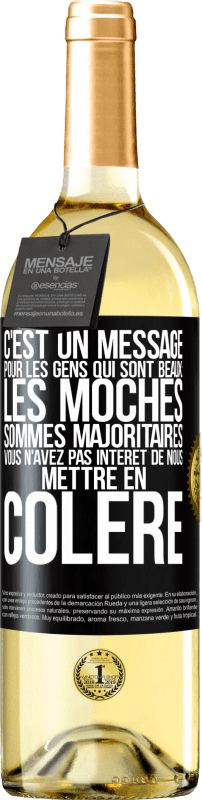 29,95 € Envoi gratuit | Vin blanc Édition WHITE C'est un message pour les gens qui sont beaux: les moches sommes majoritaires. Vous n'avez pas intérêt de nous mettre en colère Étiquette Noire. Étiquette personnalisable Vin jeune Récolte 2024 Verdejo