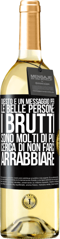 29,95 € Spedizione Gratuita | Vino bianco Edizione WHITE Questo è un messaggio per le belle persone: i brutti sono molti di più. Cerca di non farci arrabbiare Etichetta Nera. Etichetta personalizzabile Vino giovane Raccogliere 2024 Verdejo