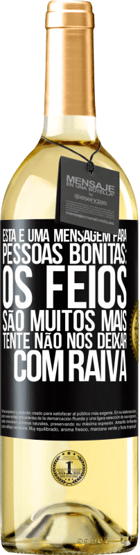 29,95 € Envio grátis | Vinho branco Edição WHITE Esta é uma mensagem para pessoas bonitas: os feios são muitos mais. Tente não nos deixar com raiva Etiqueta Preta. Etiqueta personalizável Vinho jovem Colheita 2024 Verdejo