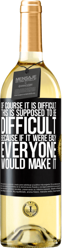 29,95 € Free Shipping | White Wine WHITE Edition Of course it is difficult. This is supposed to be difficult, because if it were easy, everyone would make it Black Label. Customizable label Young wine Harvest 2024 Verdejo