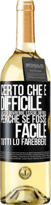 29,95 € Spedizione Gratuita | Vino bianco Edizione WHITE Certo che è difficile. Questo dovrebbe essere difficile, perché se fosse facile, tutti lo farebbero Etichetta Nera. Etichetta personalizzabile Vino giovane Raccogliere 2023 Verdejo