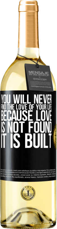 29,95 € Бесплатная доставка | Белое вино Издание WHITE Вы никогда не найдете любовь своей жизни. Потому что любовь не найдена, она построена Черная метка. Настраиваемая этикетка Молодое вино Урожай 2023 Verdejo