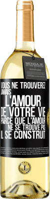 29,95 € Envoi gratuit | Vin blanc Édition WHITE Vous ne trouverez jamais l'amour de votre vie. Parce que l'amour ne se trouve pas il se construit Étiquette Noire. Étiquette personnalisable Vin jeune Récolte 2023 Verdejo