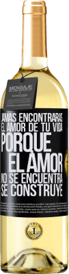 29,95 € Envío gratis | Vino Blanco Edición WHITE Jamás encontrarás el amor de tu vida. Porque el amor no se encuentra, se construye Etiqueta Negra. Etiqueta personalizable Vino joven Cosecha 2024 Verdejo