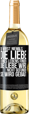 29,95 € Kostenloser Versand | Weißwein WHITE Ausgabe Du wirst niemals die Liebe deines Lebens finden. Die Liebe wird nicht gefunden, sie wird gebaut Schwarzes Etikett. Anpassbares Etikett Junger Wein Ernte 2023 Verdejo